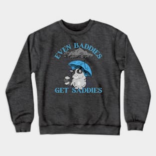 Mental Health Even Baddies Get Saddies Cat Crewneck Sweatshirt